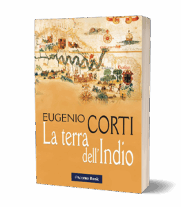 Eugenio Corti - La terra dell'Indio